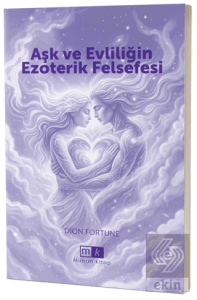 Aşk ve Evliliğin Ezoterik Felsefesi