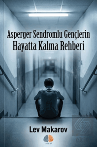 Asperger Sendromlu Gençlerin Hayatta Kalma Rehberi