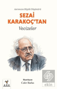 Asrımızın Büyük Düşünürü Sezai Karakoçtan Vecizeler