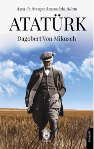 Asya ile Avrupa Arasındaki Adam Atatürk