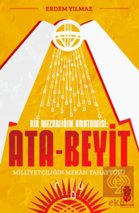 Ata-Beyit - Milliyetçiliğin Mekân Tahayyülü