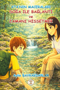 Atanın Maceraları - Doğa İle Bağlantı ve Zamanı Hissetmek