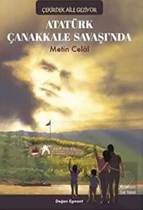 Atatürk Çanakkale Savaşında - Çekirdek Aile Geziyo