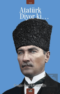 Atatürk Diyor Ki…