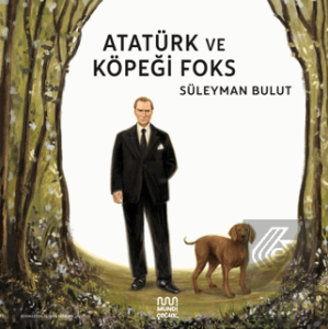 Atatürk ve Köpeği Foks