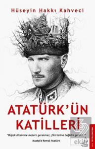Atatürk'ün Katilleri