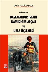 Başlatandır İsyanı Namıdeğer Atçalı ve Urla Üçlemesi Sacit Hadi Akdede