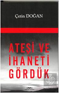 Ateşi ve İhaneti Gördük