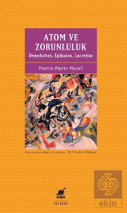 Atom ve Zorunluluk: Demokritos, Epikuros, Lucretius