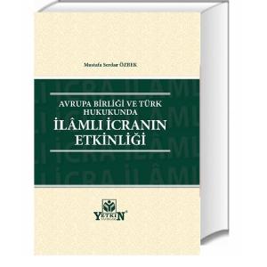 Avrupa Birliği ve Türk Hukukunda İlâmlı İcranın Etkinliği