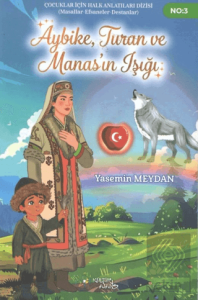 Aybike, Turan ve Manas'ın Işığı