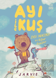 Ayı İle Kuş 3 Dev Macera ve Diğer Öyküler