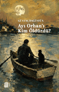 Ayı Orhanı Kim Öldürdü?