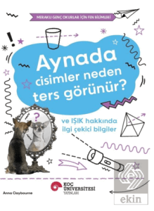 Aynada Cisimler Neden Ters Görünür? ve Işık Hakkında İlgi Çekici Bilgiler