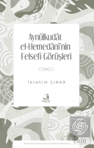 Aynülkudât el-Hemedânînin Felsefi Görüşleri