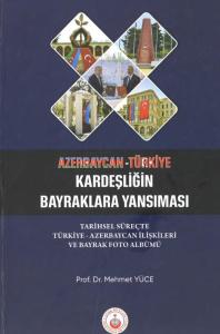 Azerbaycan- Türkiye: Kardeşliğin Bayraklara Yansıması