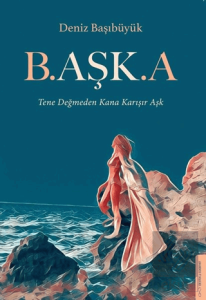 B.aşk.a