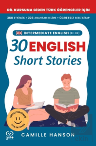 B1–B2 English 30 Short Stories For Intermediate Learners (Orta Düzey Öğrenciler İçin 30 İngilizce Türkçe Kısa Hikaye)