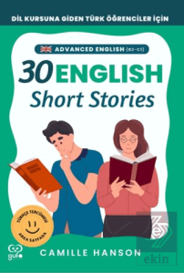 B2-C1 English 30 Short Stories For Advanced Learners (İleri Düzey Öğrenciler İçin 30 İngilizce Türkçe Kısa Hikaye)