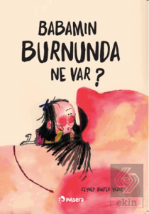 Babamın Burnunda Ne Var?