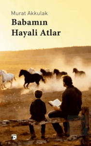 Babamın Hayali Atlar