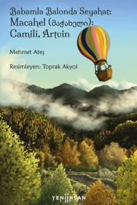 Babamla Balonda Seyahat: Macahel (????????): Camili, Artvin