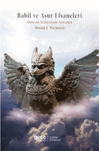 Babil ve Asur Efsaneleri Mitlerin Kökenine Yolculuk