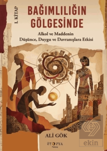 Bağımlılığın Gölgesinde I. Kitap