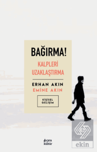 Bağırma! Kalpleri Uzaklaştırma