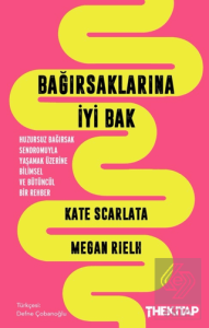 Bağırsaklarına İyi Bak: Huzursuz Bağırsak Sendromuyla Yaşamak Üzerine Bilimsel ve Bütüncül Bir Rehber
