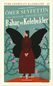 Bahar ve Kelebekler – Toplu Hikâyeleri Birinci Cilt (1902-1911)