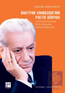 Bahtiyar Vahabzade'nin Poetik Dünyası Toplumsal Sorunlar Millî Mücadele İstiklâl Düşüncesi