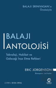 Balajı Antolojisi: Teknoloji, Hakikat ve Geleceği İnşa Etme Rehberi