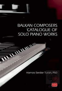 Balkan Composers Catalogue of Solo Piano Works