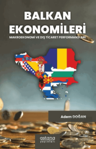 Balkan Ekonomileri: Makroekonomi ve Dış Ticaret Performansları