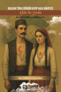 Balkan Türklüğünün Kayıp Halk Hikayesi Uslu İle Süslü