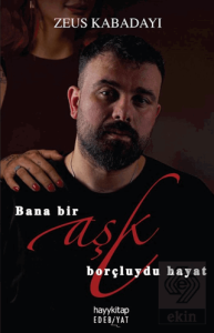 Bana Bir Aşk Borçluydu Hayat
