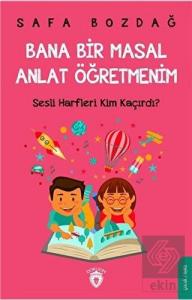 Bana Bir Masal Anlat Öğretmenim