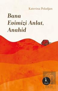 Bana Evimizi Anlat, Anahid