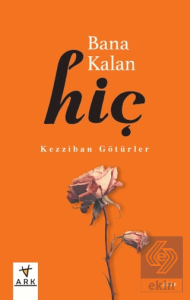 Bana Kalan Hiç