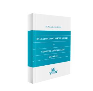 Bangalor Yargı Etiği İlkeleri ve Yargıtay Etik İlkeleri Mevzuatı