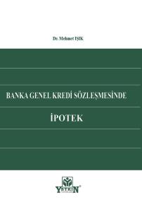 Banka Genel Kredi Sözleşmesinde İpotek