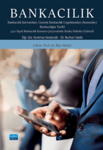 Bankacılık: Bankacılık Kavramları Geçmiş Bankacılık Uygulamaları (Kanunlar) Bankacılığın Tarihi 5411 Sayılı Bankacılık Kanunu Çerçevesinde Banka Hukuku (Güncel)