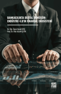 Bankacılıkta Dijital Dönüşüm: Endüstri 4.0'ın Finansal Ekosistemi