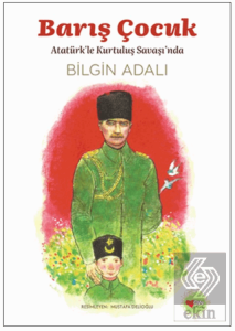 Barış Çocuk - Atatürkle Kurtuluş Savaşında