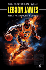 Basketbolun Unutulmaz Yıldızları Lebron James
