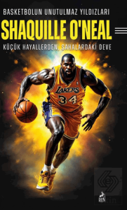 Basketbolun Unutulmaz Yıldızları Shaquille O'neal