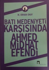 Batı Medeniyeti Karşısında Ahmet Midhat Efendi
