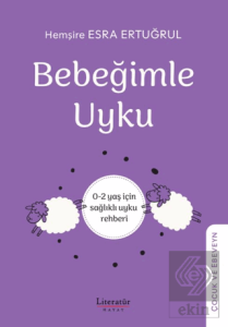 Bebeğimle Uyku/ 0-2 yaş için sağlıklı uyku rehber