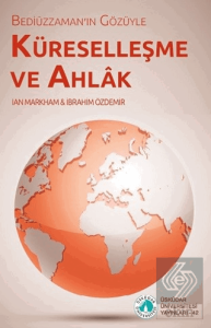 Bediüzzaman'ın Gözüyle Küreselles¸me ve Ahlak